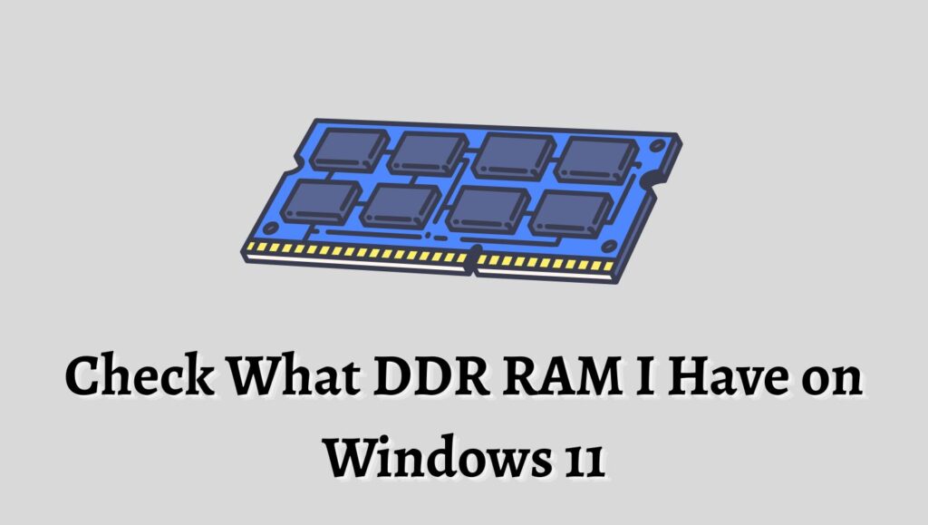 Check What DDR RAM I Have on Windows 11