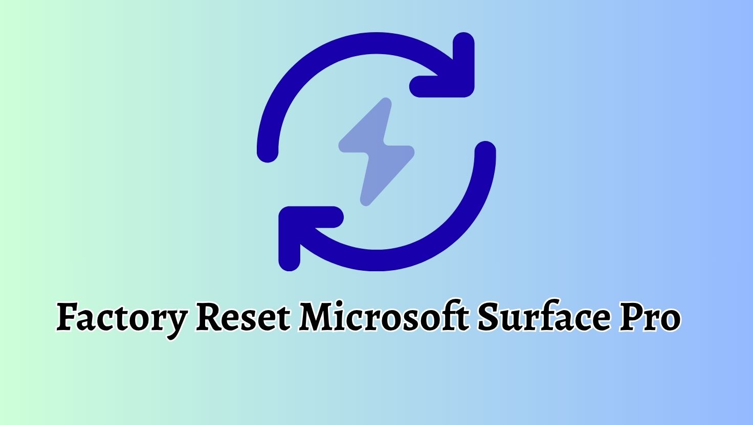 Factory Reset Microsoft Surface Pro [With or Without Password]