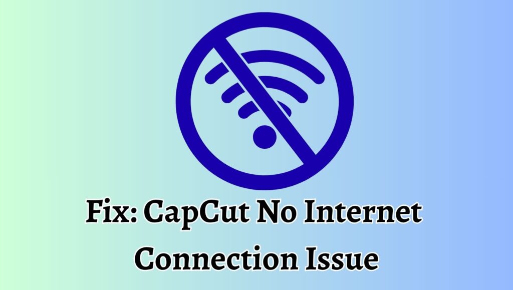 Fix CapCut No Internet Connection Issue