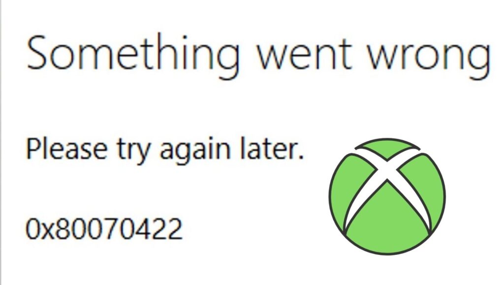 Fix Xbox Error Code 0x80070422