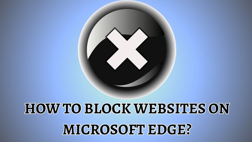 How to Block Websites on Microsoft Edge