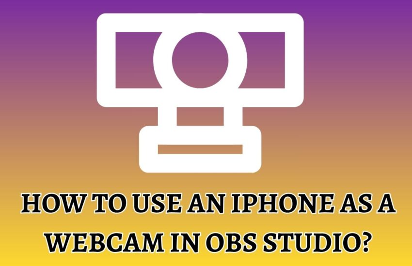How to use an iPhone as a webcam in OBS Studio