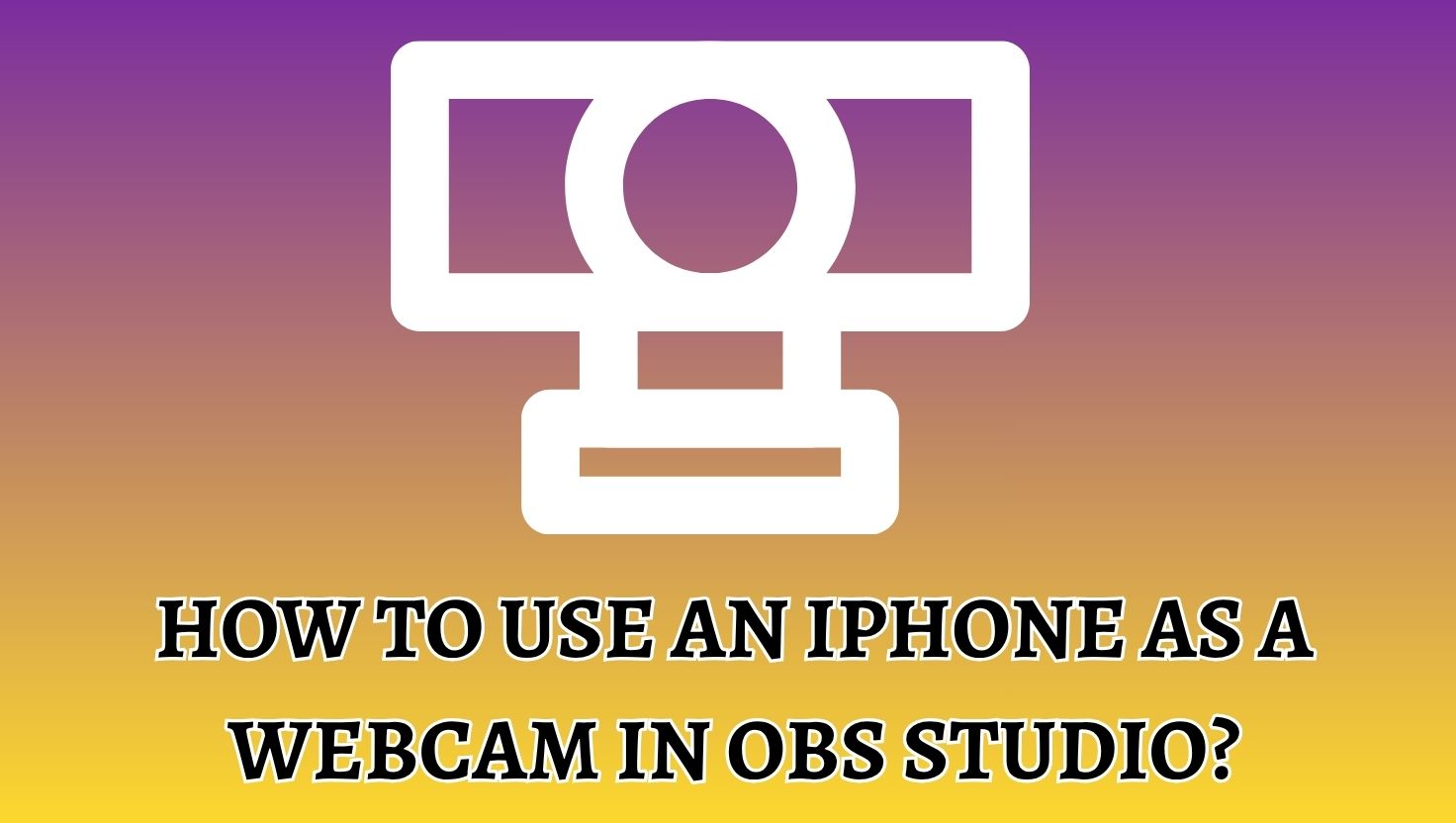 How to Use iPhone as Webcam in OBS Studio?