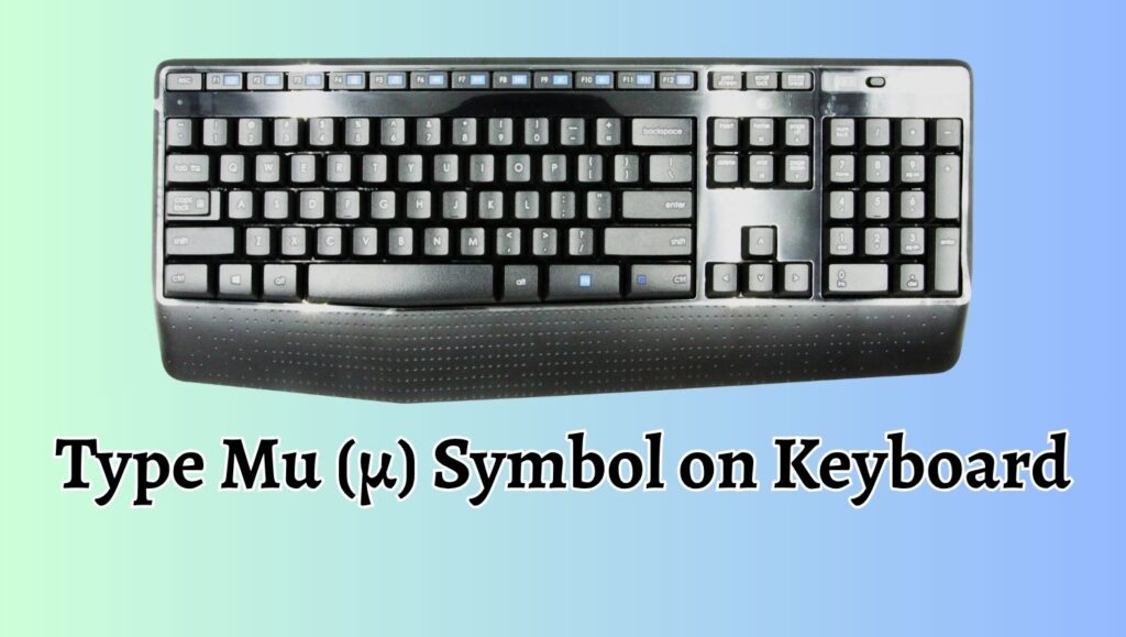 Type Mu (μ) Symbol on Keyboard