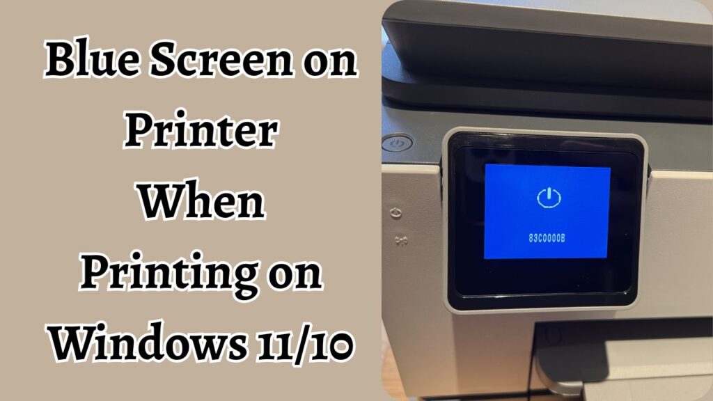 Blue Screen on Printer When Printing on Windows 11/10