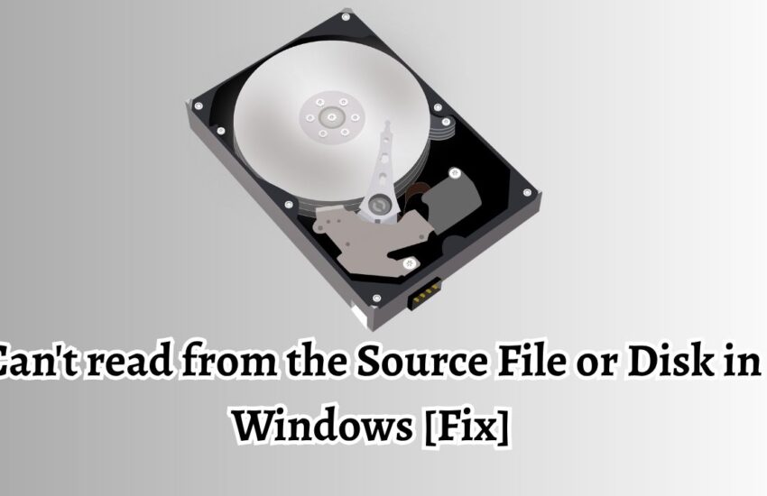 Can't read from the Source File or Disk in Windows [Fix]