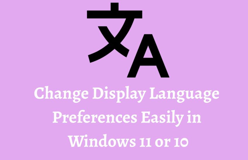 Change Display Language Preferences Easily in Windows 11 or 10