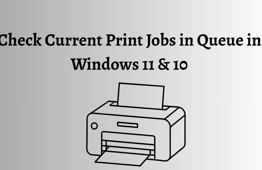Check Current Print Jobs in Queue in Windows 11 & 10