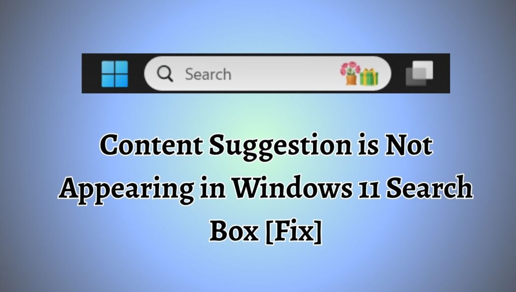 Content Suggestion is Not Appearing in Windows 11 Search Box