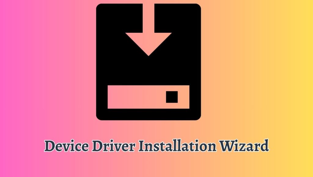 Device Driver Installation Wizard Windows 11