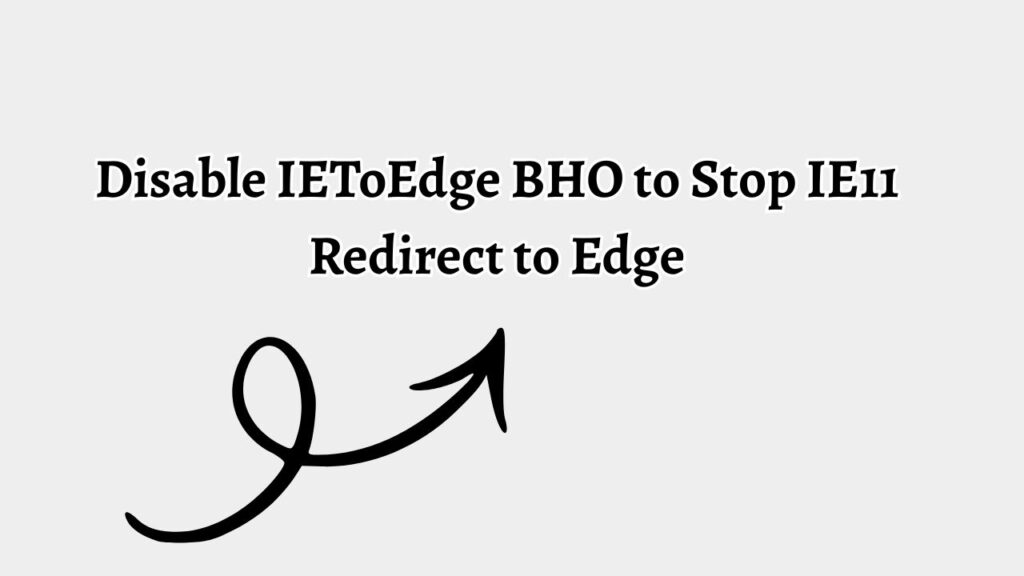 Disable IEToEdge BHO to Stop IE11 Redirect to Edge