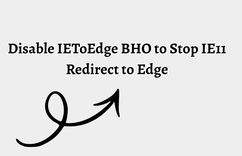Disable IEToEdge BHO to Stop IE11 Redirect to Edge