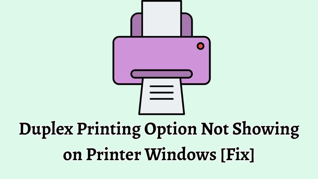 Duplex Printing Option Not Showing on Printer Windows [Fix]