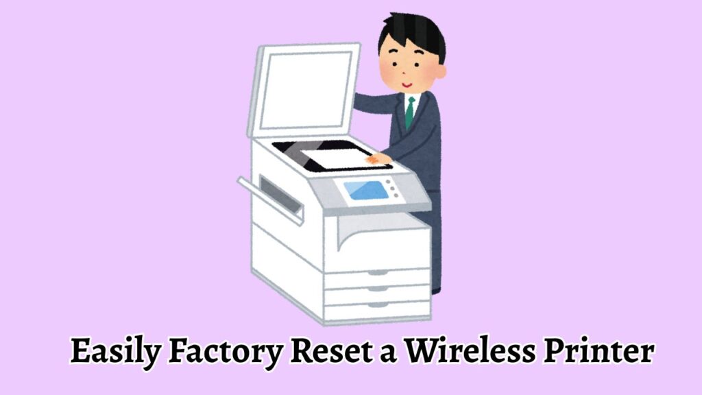 Easily Factory Reset a Wireless Printer