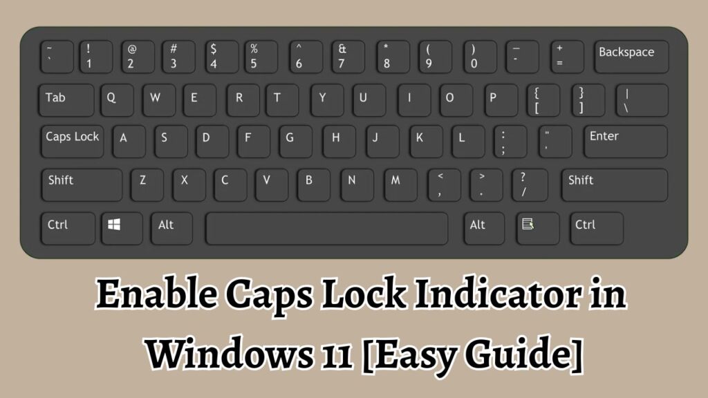 Enable Caps Lock Indicator in  Windows 11 [Easy Guide]