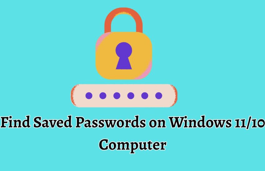 Find Saved Passwords on Windows 11 or 10 Computer