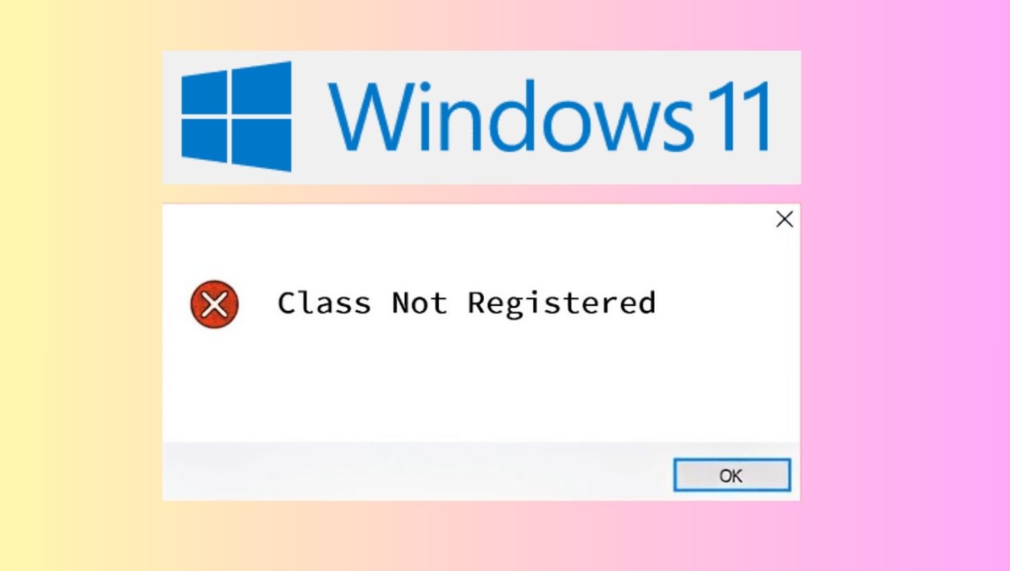 Fix "Class Not Registered" Error on Windows 11 [12 Fixes]