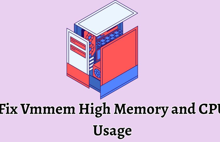 Fix Vmmem High Memory and CPU Usage
