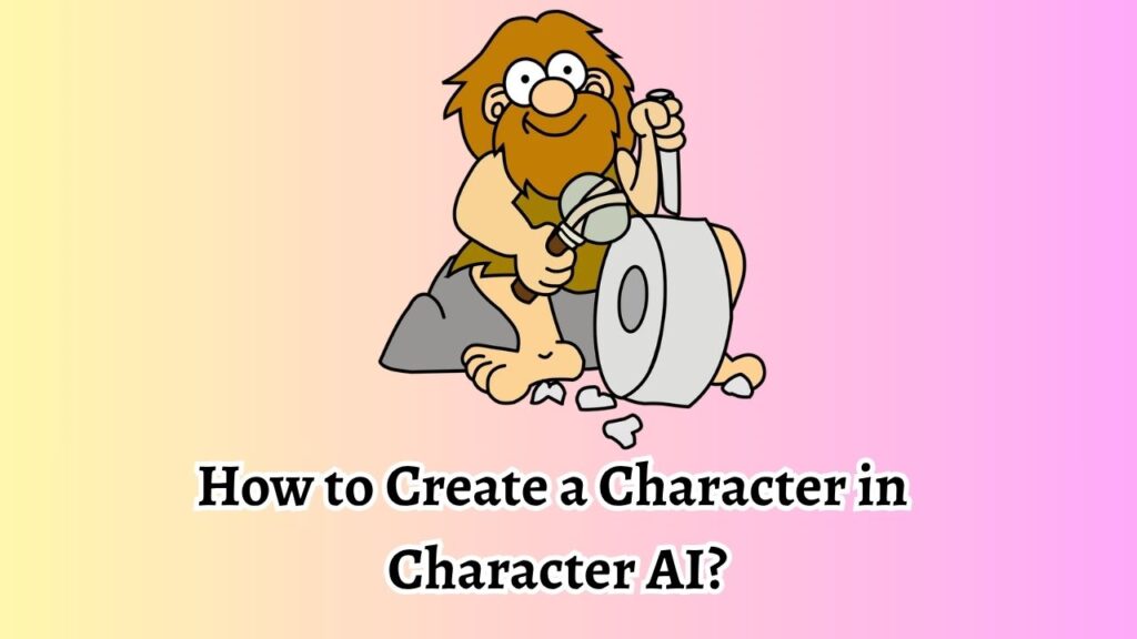 How to Create a Character in Character AI