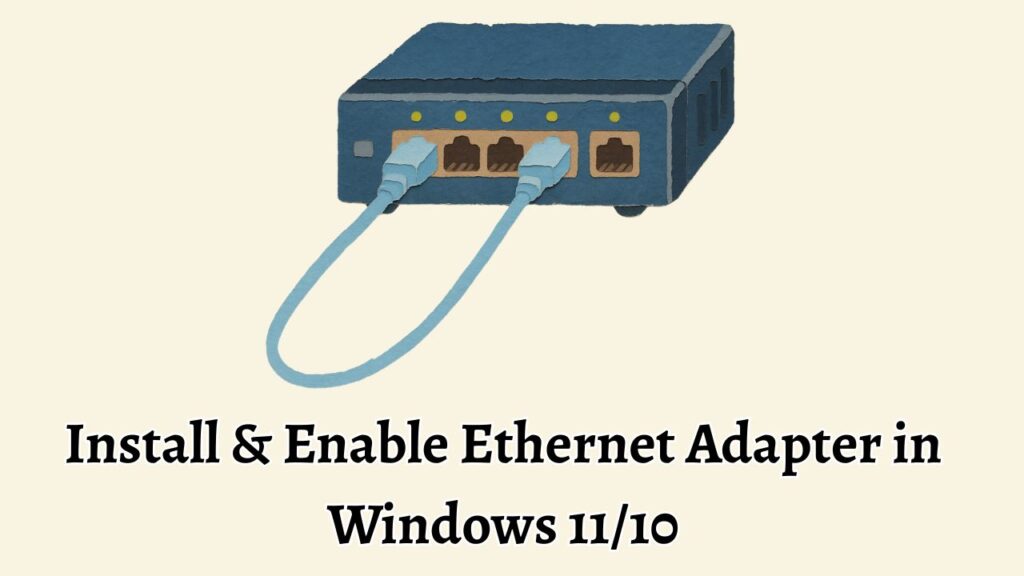 Install & Enable Ethernet Adapter in Windows 11 10