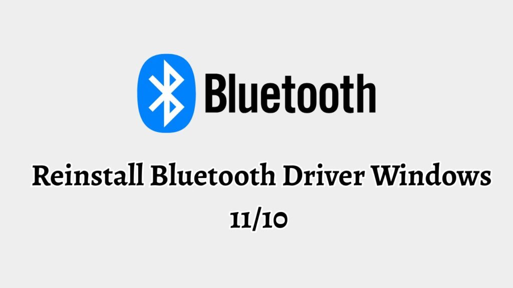 Reinstall Bluetooth Driver in Windows 11 or 10