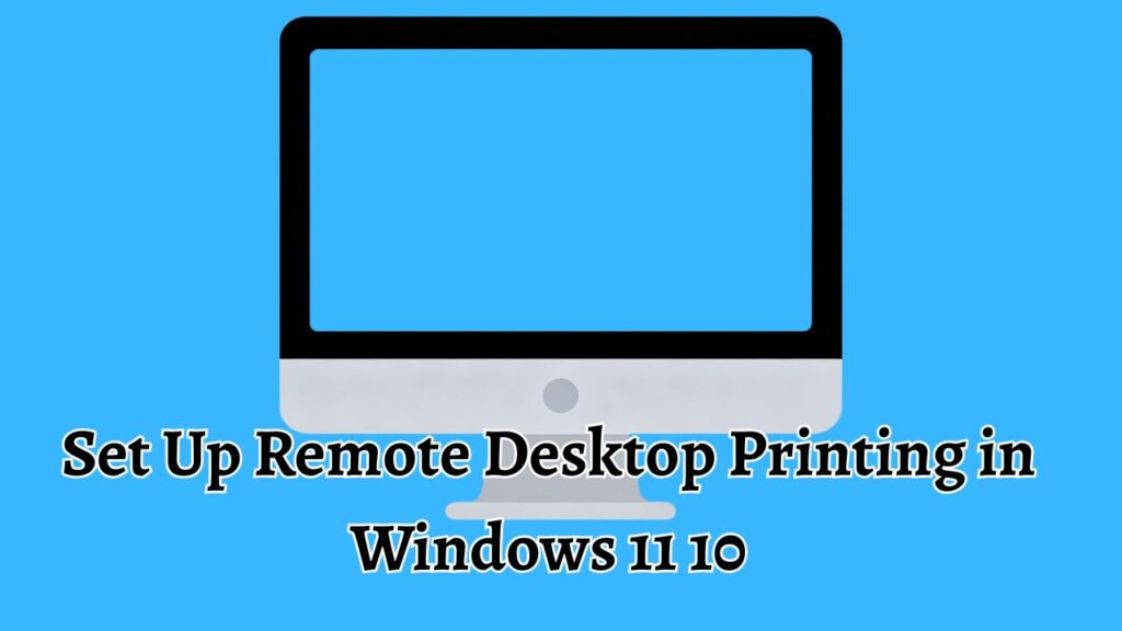 Set Up Remote Desktop Printing in Windows 11 10