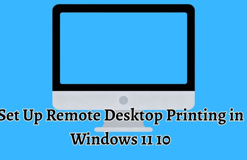 Set Up Remote Desktop Printing in Windows 11 10