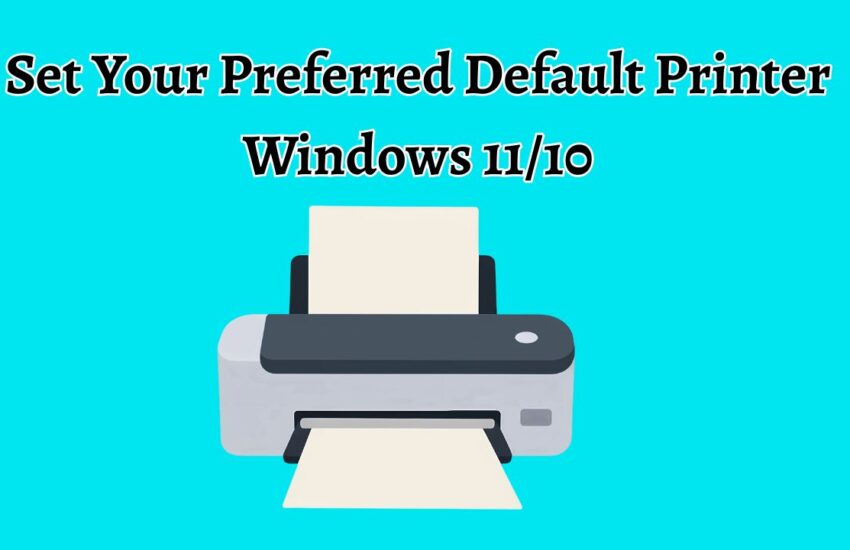 Set Your Preferred Default Printer Windows 11 or 10