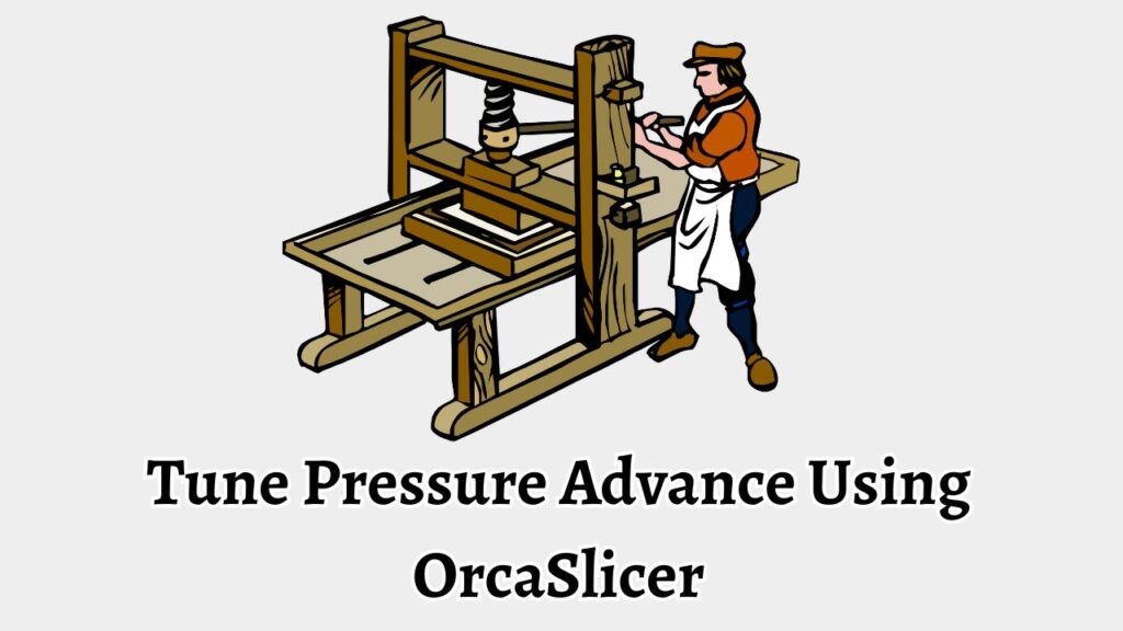 Tune Pressure Advance Using OrcaSlicer