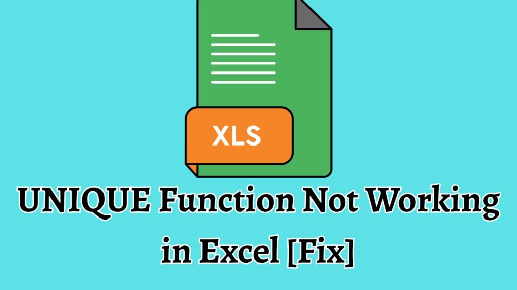 UNIQUE Function Not Working in Excel [Fix]
