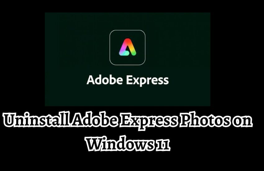 Uninstall Adobe Express Photos on Windows 11