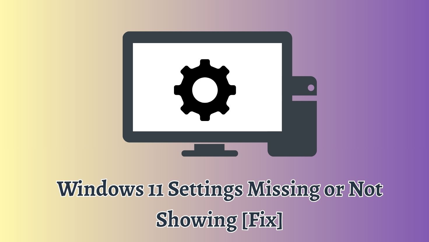 Windows 11 Settings Missing or Not Showing [Fix]