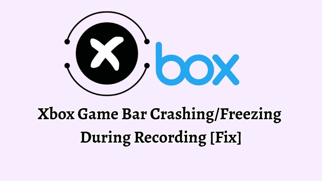 Xbox Game Bar Crashing Freezing During Recording