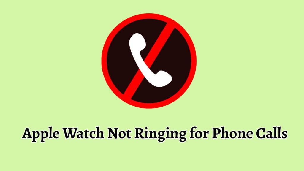 Apple Watch Not Ringing for Phone Calls