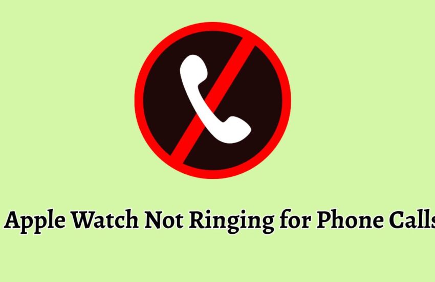 Apple Watch Not Ringing for Phone Calls