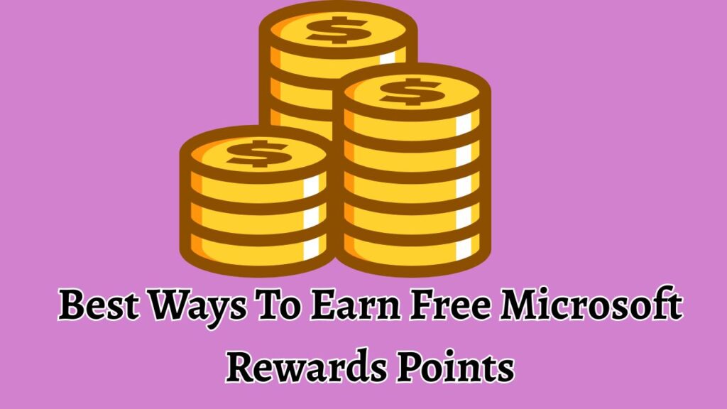 Best Ways To Earn Free Microsoft Rewards Points