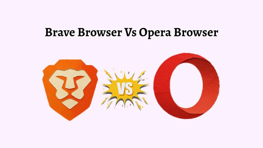 Brave Browser Vs Opera Browser