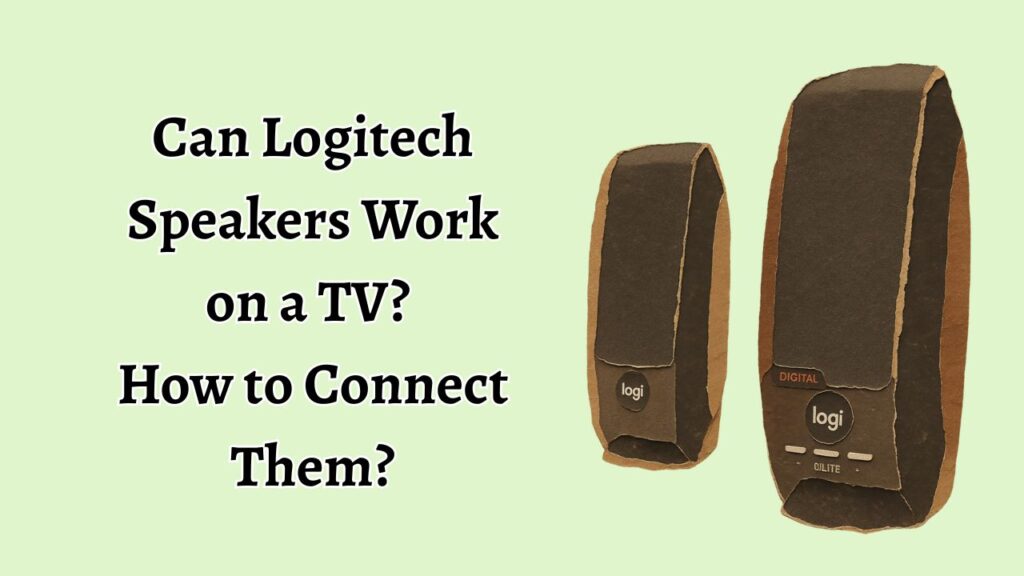 Can Logitech Speakers Work on a TV How to Connect Them
