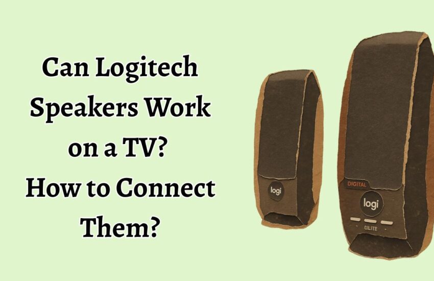 Can Logitech Speakers Work on a TV How to Connect Them
