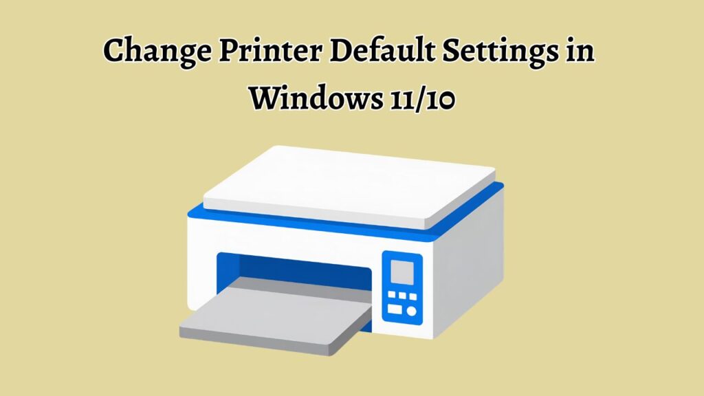 Change Printer Default Settings in  Windows 11 or 10