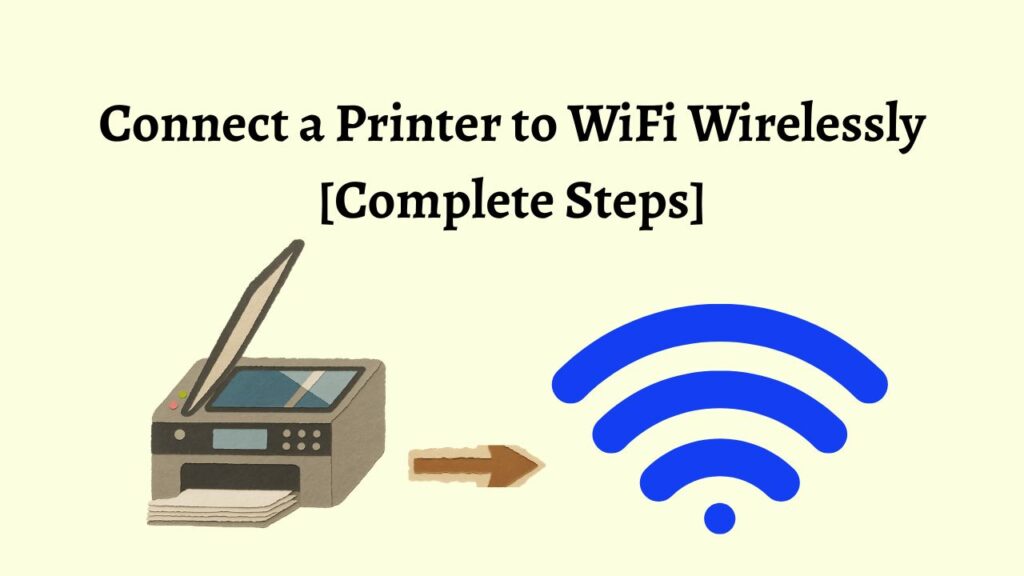Connect a Printer to WiFi Wirelessly [Complete Steps]