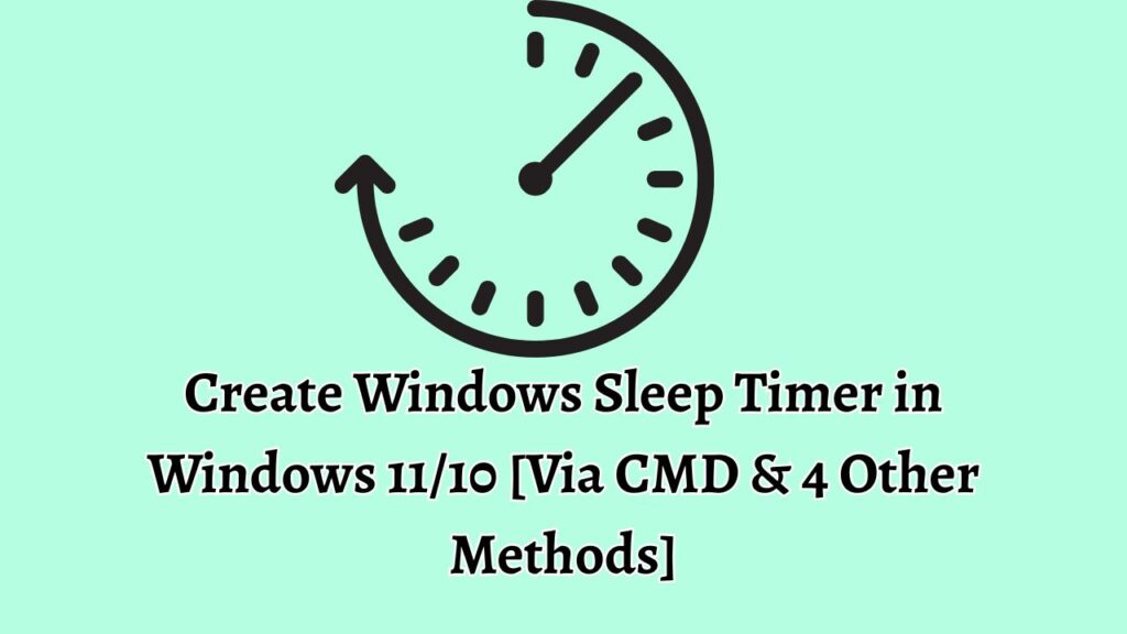 Create Windows Sleep Timer in Windows 1110 [Via CMD & 4 Other Methods]