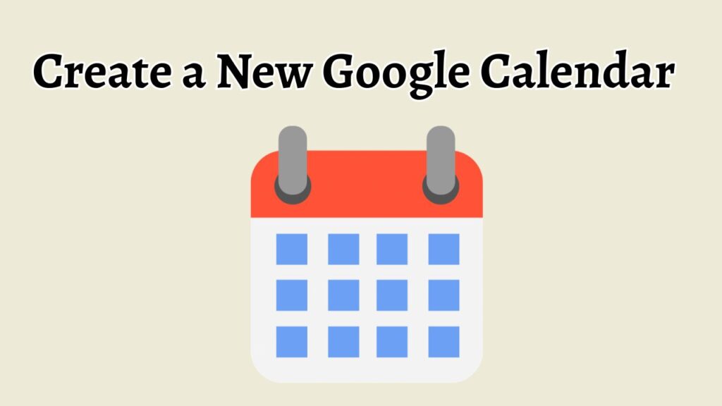 Create a New Google Calendar