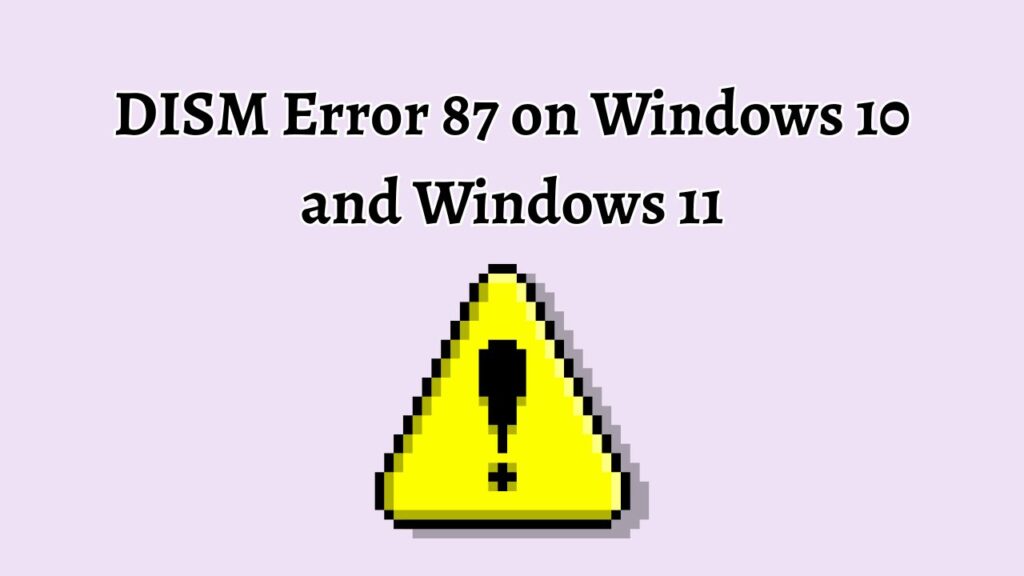 DISM Error 87 on Windows 10 and Windows 11