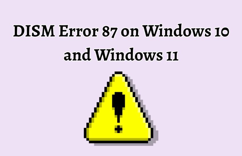 DISM Error 87 on Windows 10 and Windows 11