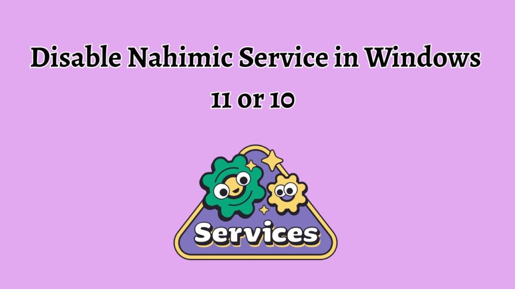 Disable Nahimic Service in Windows 11 or 10 [Easy Guide]