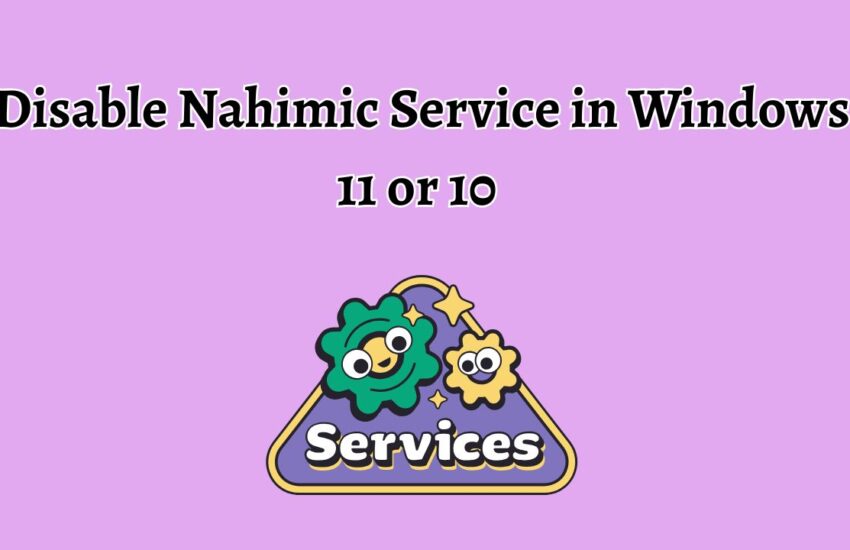 Disable Nahimic Service in Windows 11 or 10 [Easy Guide]