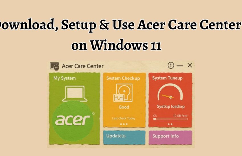 Download, Setup & Use Acer Care Center on Windows 11