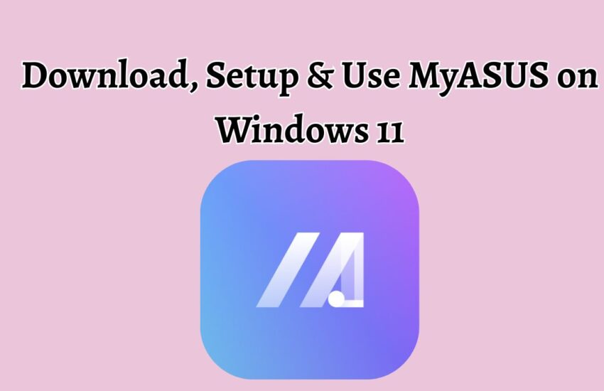 Download, Setup & Use MyASUS on Windows 11