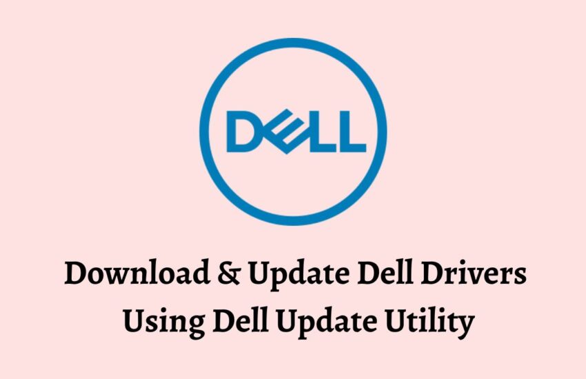 Download & Update Dell Drivers Using Dell Update Utility